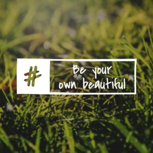 Be your own beatyful